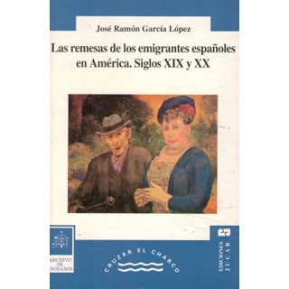 Las Remesas de los Emigrantes Españoles en America. Siglos XIX y XX